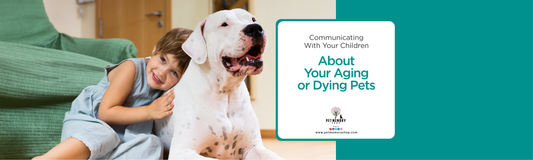 Communicating With Your Children about Your Aging or Dying Pet