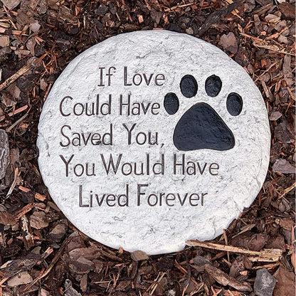 Garden Pet Memorial Stone - If Love Could Have Saved You Paw Print Garden Stepping Stone