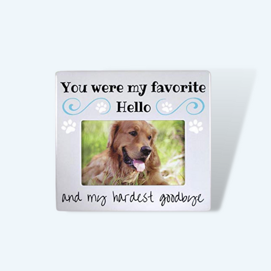 "You Were My Favorite Hello and My Hardest Goodbye" Pet Memorial Picture Frame